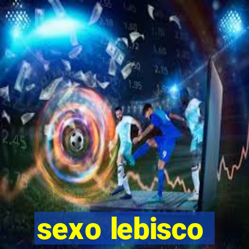 sexo lebisco